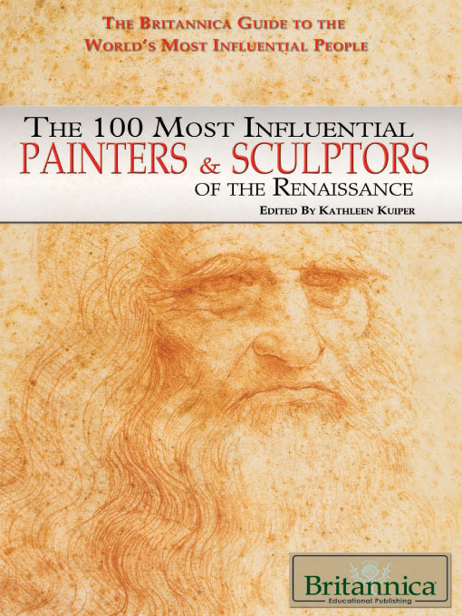 Title details for The 100 Most Influential Painters & Sculptors of the Renaissance by Britannica Educational Publishing - Wait list